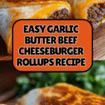 Easy Garlic Butter Beef Cheeseburger Rollups Recipe